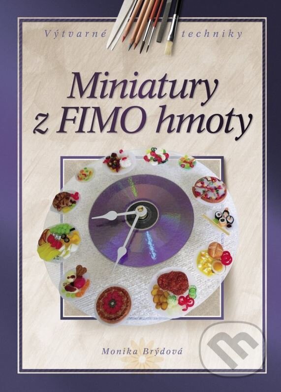 Levně Miniatury z FIMO hmoty - Monika Brýdová - kniha z kategorie Omaľovávanky, vystrihovanie, papier