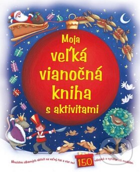 Moja veľká vianočná kniha s aktivitami, Svojtka&Co., 2011