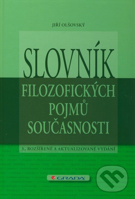 Slovník filozofických pojmů současnosti - Jiří Olšovský, Grada, 2011