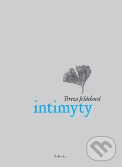 Kniha: Intimyty (Tereza Ješátková). Dokořán, 2011