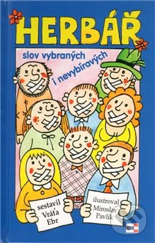 Herbář slov vybraných i nevybíravých - Vráťa Ebr, Miroslav Pavlík (ilustrácie), KRIGL, 2011