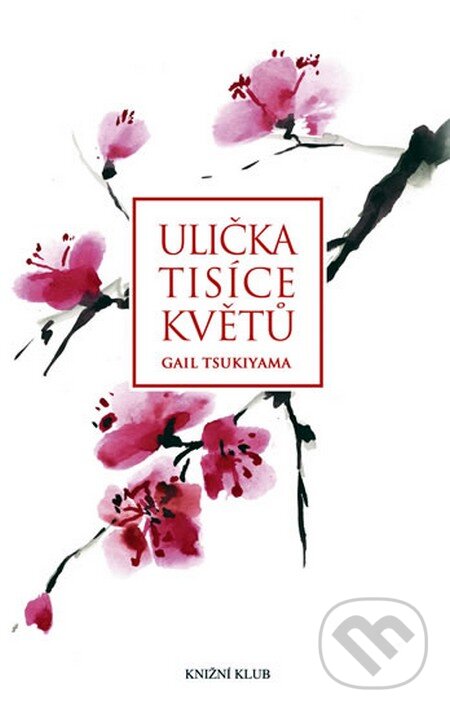 Kniha: Ulička tisíce květů (Gail Tsukiyama)