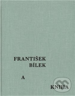 Kniha: František Bílek a kniha (František Bílek). Arbor vitae, 2011