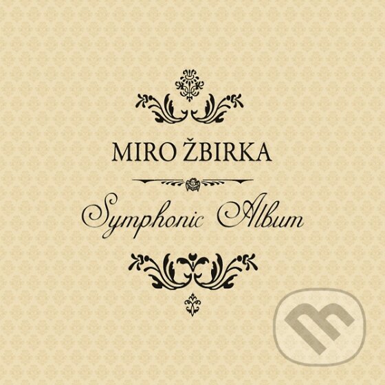 Levně Miro Žbirka: Symphonic Album - Miro Žbirka
