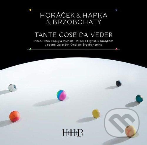 Hapka Petr & Horáček Michal: Tante Cose Da Veder - Hapka Petr & Horáček Michal, Sony Music Entertainment, 2011