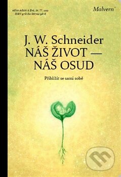 Levně Náš život - náš osud (Přiblížit se sami sobě) - Johannes W. Schneider - kniha z kategorie Psychológia