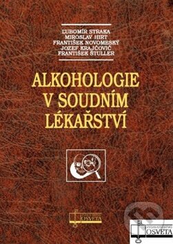 Levně Alkohologie v soudním lékařství - Ľubomír Straka a kolektív - kniha z kategorie Právo a etika v medicíne