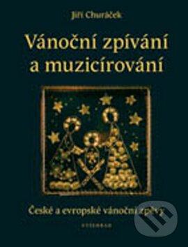 Kniha: Vánoční zpívání a muzicírování (Jiří Churáček). Vyšehrad, 2011