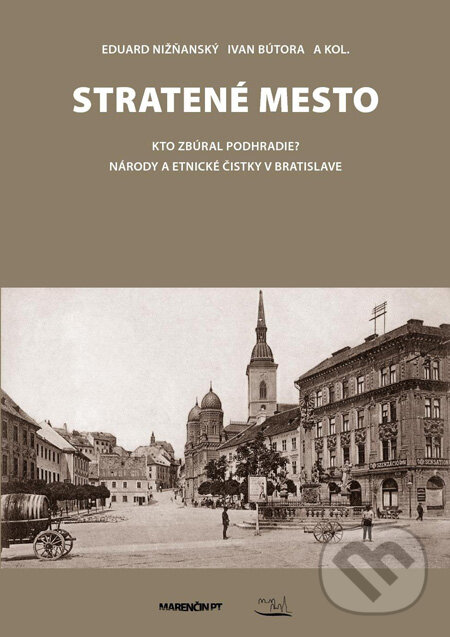 Kniha: Stratené mesto (Eduard Nižňanský, Ivan Bútora a kolektiv). Marenčin PT, 2011