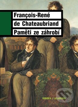 Kniha: Paměti ze záhrobí (François-René de Chateaubriand). Academia, 2011