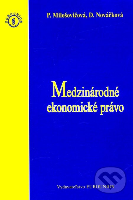 Levně Medzinárodné ekonomické právo - Daniela Nováčková, P. Milošovičová - kniha z kategorie Medzinárodné právo