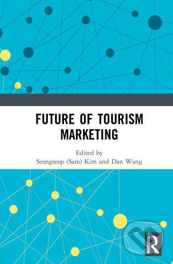 Levně Future of Tourism Marketing - Seongseop (Sam) Kim, Dan Wang - kniha z kategorie Humanitné a spoločenské vedy