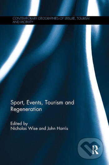 Levně Sport, Events, Tourism and Regeneration - Nicholas Wise, John Harris - kniha z kategorie Humanitné a spoločenské vedy