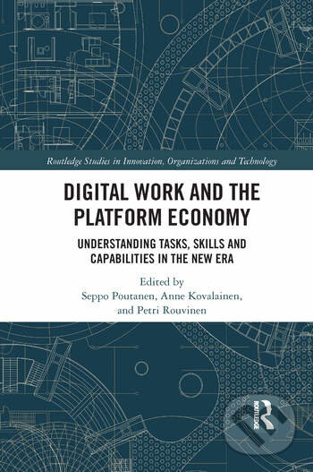Levně Digital Work and the Platform Economy (Understanding Tasks, Skills and Capabilities in the New Era) - kniha z kategorie Humanitné a spoločenské vedy