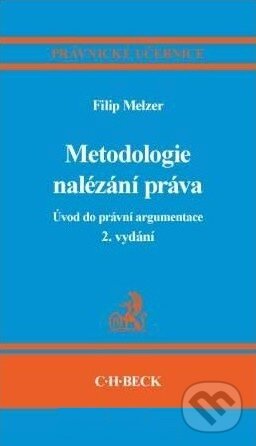 Metodologie nalézání práva - Filip Melzer, C. H. Beck, 2011