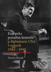 Levně Európska poradná komisia a diplomacia USA v rokoch 1943 - 1945 - kniha z kategorie História