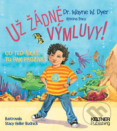 Levně Už žádné výmluvy! (Co teď říkáš, to pak prožíváš) - Wayne W. Dyer, Kristina Tracy - kniha z kategorie Pre deti a mládež