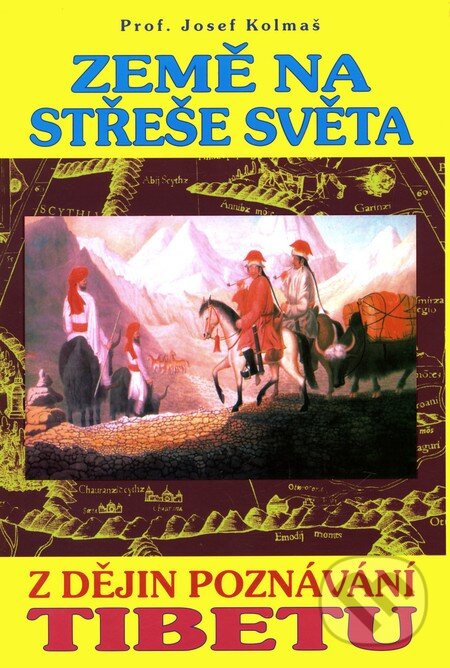 Levně Země na střeše světa (Z dějin poznávání Tibetu) - Josef Kolmaš - kniha z kategorie História