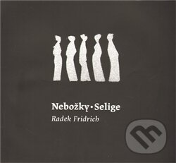 Kniha: Nebožky / Selige (Radek Fridrich). Perplex, 2011