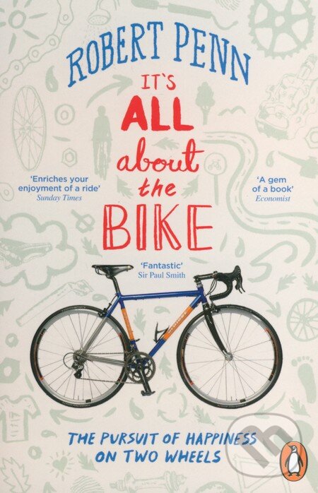 Levně It's All About the Bike (The Pursuit of Happiness On Two Wheels) - kniha z kategorie Beletria