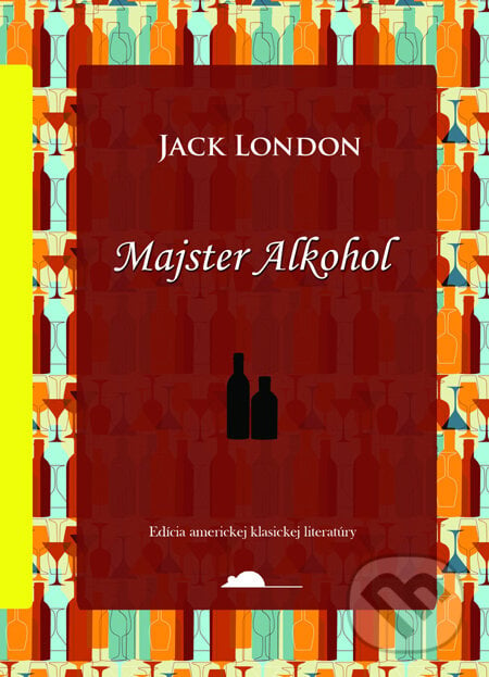 Majster Alkohol - Jack London, SnowMouse Publishing, 2011