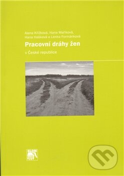 Levně Pracovní dráhy žen v České republice - Lenka Formánková a kol. - kniha z kategorie História