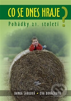 Levně Co se dnes hraje? (Pohádky 21.století) - Eva Boháčková, Danka Šárková - kniha z kategorie Pedagogika