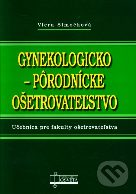 Gynekologicko-pôrodnícke ošetrovateľstvo - Viera Simočková, Osveta, 2011