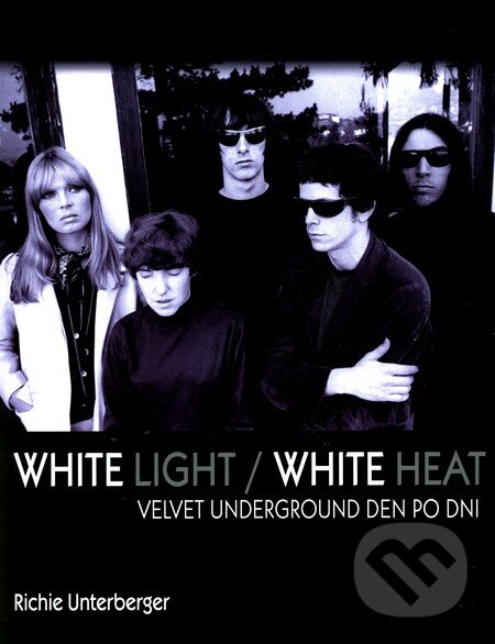 Levně White Light / White Heat (Velvet Underground den po dni) - kniha z kategorie Životopisy