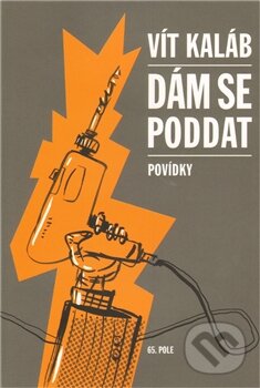 Levně Dám se poddat (Povídky) - Vít Kaláb - kniha z kategorie Beletria