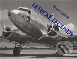 Kniha: Letecké legendy (Karel Málek). Nakladatelství Jalna, 2011