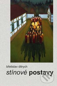 Levně Stínové postavy - Břetislav Ditrych - kniha z kategorie Beletria