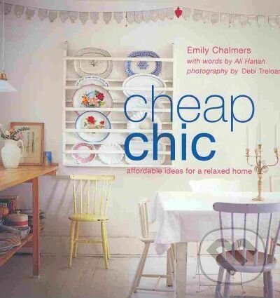 Levně Cheap Chic - Emily Chalmers, Ali Hanan - kniha z kategorie Dom, byt a záhrada