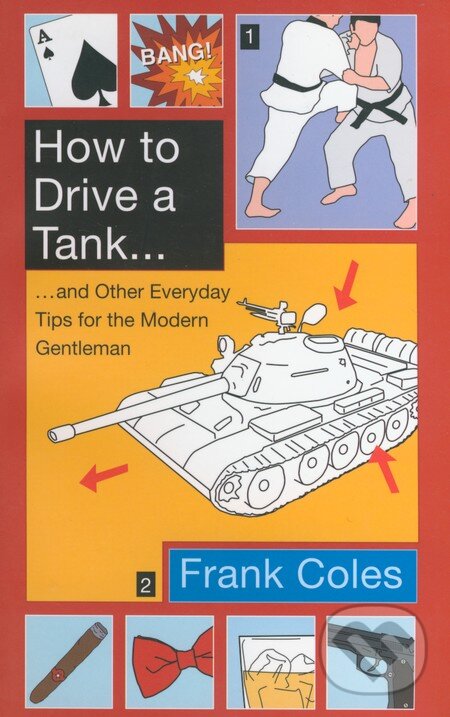 Levně How to Drive a Tank... (... and Other Everyday Tips for the Modern Gentleman) - kniha z kategorie Beletria