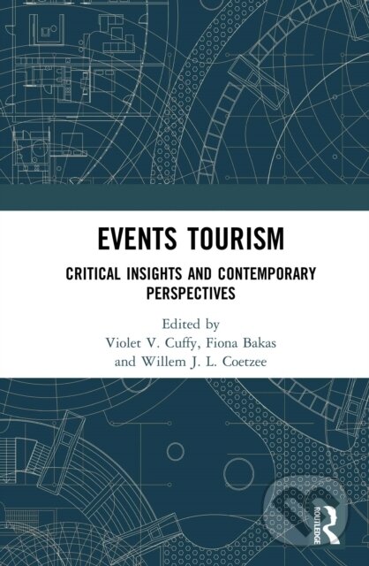 E-kniha: Events Tourism (Fiona Bakas, Violet V. Cuffy a Willem J. L. Coetzee). Taylor and Francis, 2020