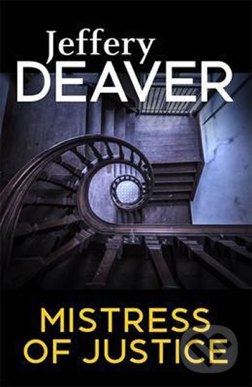 Mistress of Justice - Jeffery Deaver, Hodder and Stoughton, 2017