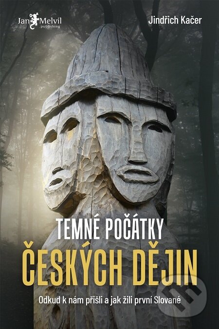 Temné počátky českých dějin - Jindřich Kačer, Jan Melvil publishing, 2020