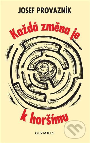 Levně Každá změna je k horšímu - Josef Provazník - kniha z kategorie Spoločenská beletria