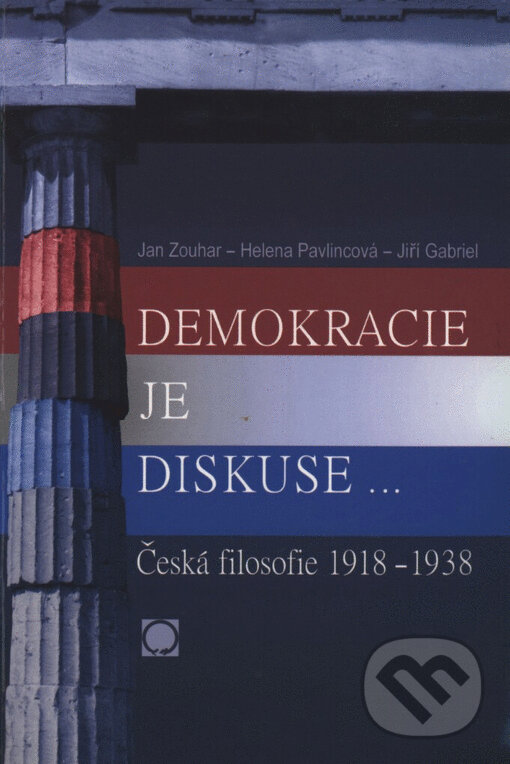 Kniha: Demokracie je diskuse (Helena Pavlincová, Jan Zouhar a Jiří Gabriel). Olomouc, 2005