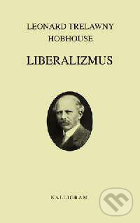 Liberalizmus - Leonard Trelawny Hobhouse, Kalligram, 2002