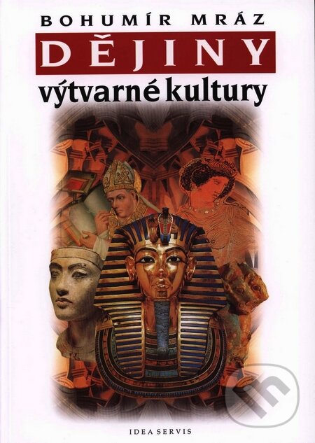 Kniha: Dějiny výtvarné kultury 1 (Bohumír Mráz). Idea servis, 2002