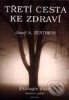 Levně Třetí cesta ke zdraví - Josef A. Zentrich - kniha z kategorie Alternatívna medicína