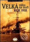 Levně Velká válka na moři - 5. díl - rok 1918 - Jaroslav Hrbek - kniha z kategorie Vojenstvo