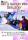 Hry a nápady pro školáčky - Zima - Zdenka Marková, Grada, 2002