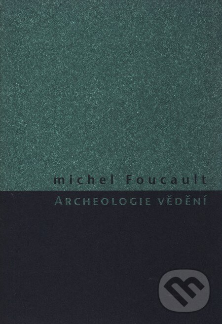 Archeologie vědění - Michel Foucault, Herrmann & synové, 2002