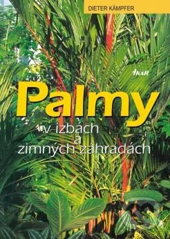 Levně Palmy v izbách a zimných záhradách - Dieter Kämpfer - kniha z kategorie Dom, byt a záhrada