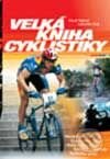 Velká kniha cyklistiky - Lubomír Král, Pavel Makeš, Computer Press, 2003