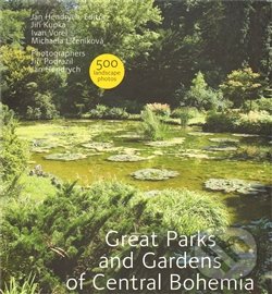 Great Parks and Gardens of Central Bohemia - Jiří Kupka a kol., Foibos, 2011