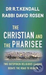 The Christian and the Pharisee - R.T. Kendall, David Rosen, Hodder and Stoughton