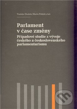 Parlament v čase změny - Vratislav Doubek a kolektiv, Akropolis, 2011